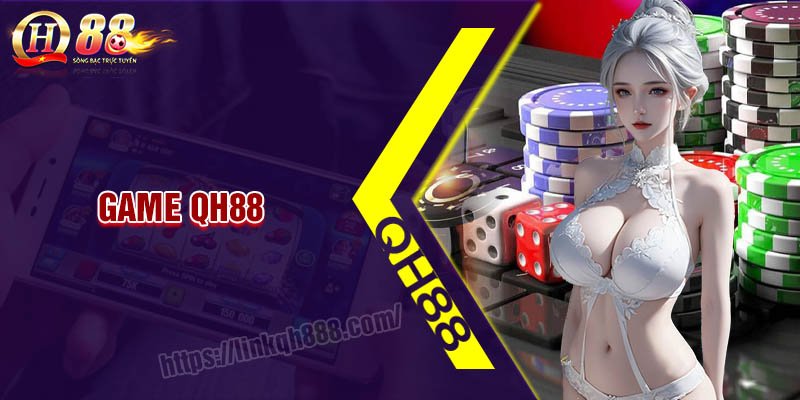 Game QH88 - Cá cược thả ga kiếm tiền khủng 2025