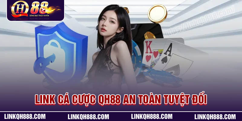 Giới thiệu QH88 - Link cá cược an toàn tuyệt đối