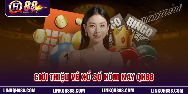 Giới thiệu về xổ số hôm nay QH88