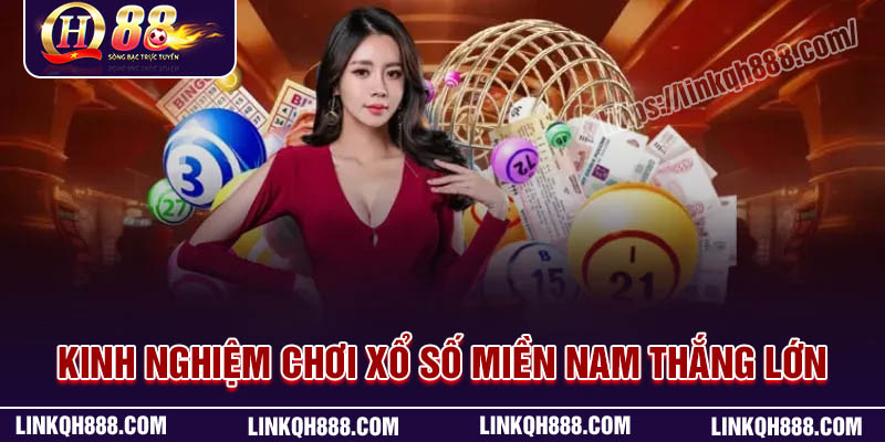 Kinh nghiệm chơi xổ số miền Nam thắng lớn