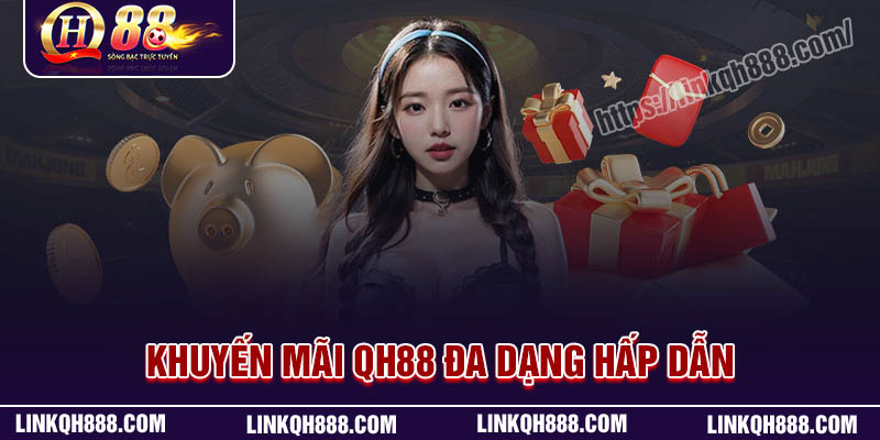 Săn đón ưu đãi tại QH88 hấp dẫn nhất